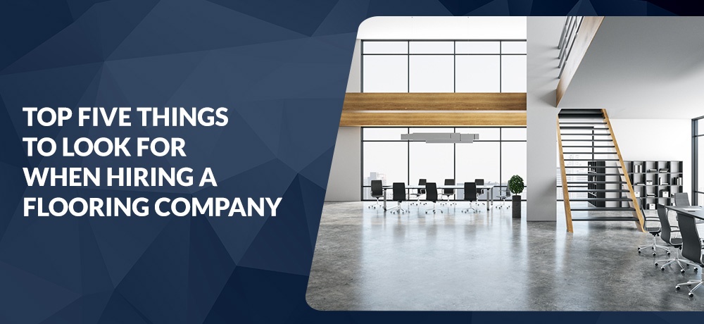 Top Five Things To Look For When Hiring A Flooring Company Featured Image