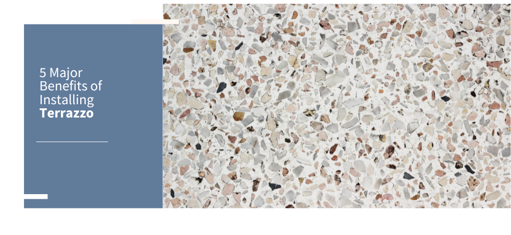 5 Major Benefits of Installing Terrazzo Featured Image